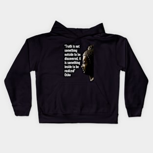 Osho Quotes for Life. Truth is not something outside... Kids Hoodie